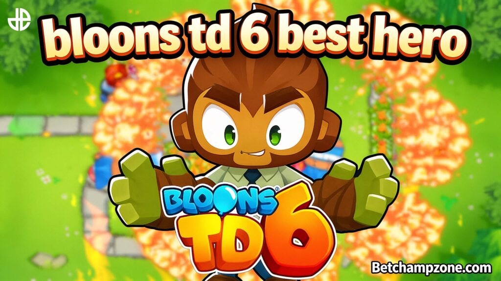 bloons td 6 best hero